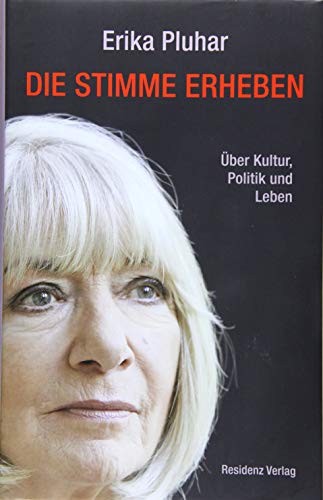 Die Stimme erheben: Über Kultur, Politik und Leben von Residenz Verlag