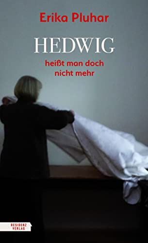 Hedwig heißt man doch nicht mehr: Eine Lebensgeschichte von Residenz Verlag