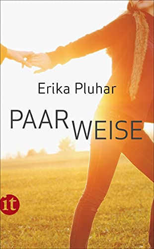 PaarWeise: Geschichten und Betrachtungen zur Zweisamkeit (insel taschenbuch) von Insel Verlag