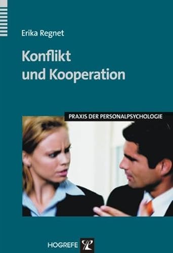 Konflikt und Kooperation: Konflikthandhabung in Führungs- und Teamsituationen (Praxis der Personalpsychologie, Band 14)