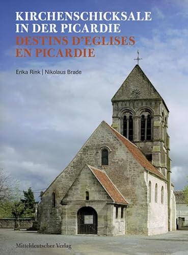Kirchenschicksale in der Picardie. Destins d'Eglises en Picardie. Dt./Franz: Dtsch.-Französ. von Mitteldeutscher Verlag
