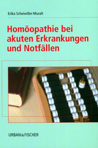 Homöopathie bei akuten Erkrankungen und Notfällen von Urban & Fischer Verlag