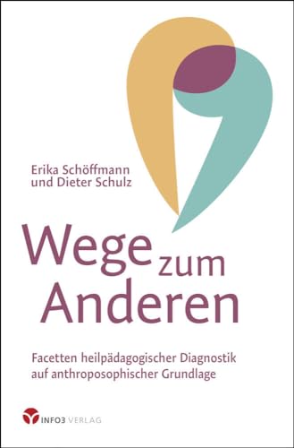 Wege zum Anderen: Facetten heilpädagogischer Diagnostik auf anthroposophischer Grundlage von Info 3 Verlag