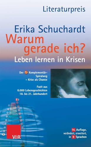 Warum gerade ich ...?: Leben lernen in Krisen - Leiden und Glaube / Fazit aus Lebensgeschichten eines Jahrhunderts: Der Komplementär-Spiralweg Krisenverarbeitung