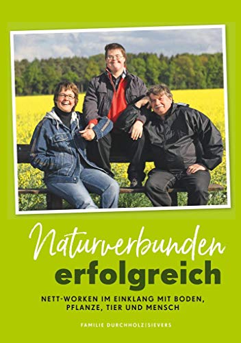 Naturverbunden erfolgreich: Nett-Worken im Einklang mit Boden, Pflanze, Tier und Mensch