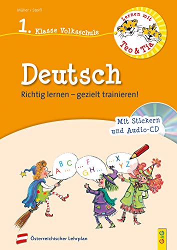 Lernen mit Teo und Tia Deutsch – 1. Klasse Volksschule mit CD: Richtig lernen – gezielt trainieren! (Teo und Tia: Richtig lernen – gezielt trainieren!)