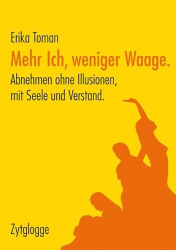 Mehr Ich, weniger Waage.: Abnehmen ohne Illusionen, mit Seele und Verstand.