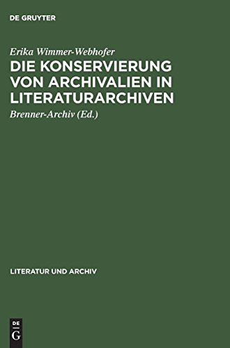 Die Konservierung von Archivalien in Literaturarchiven: Empfehlungen zur Lagerung, Benützung und Sicherung von Nachlässen (Literatur und Archiv, Band 3) von De Gruyter Saur