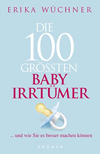Die 100 größten Babyirrtümer: ... und wie Sie es besser machen können von FISCHER Krüger