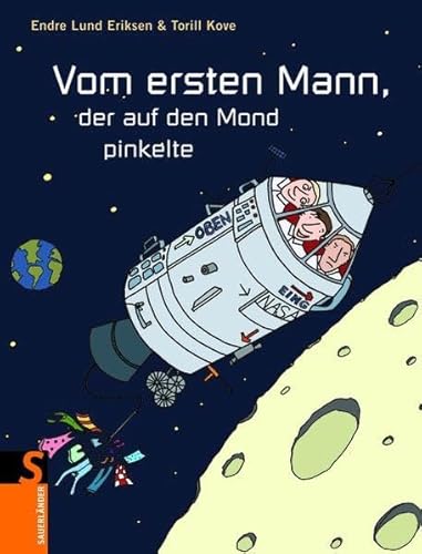 Vom ersten Mann, der auf den Mond pinkelte (Sauerländer Kinderbuch) von Fischer Sauerländer