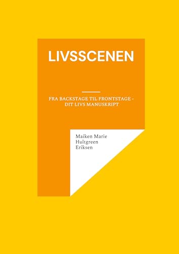 Livsscenen: Fra Backstage til Frontstage - Dit Livs Manuskript von BoD – Books on Demand – Dänemark