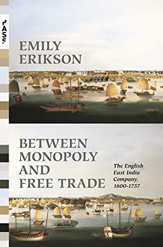 Between Monopoly and Free Trade: The English East India Company, 1600-1757 (Princeton Analytical Sociology) von Princeton University Press