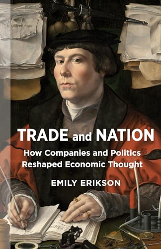 Trade and Nation: How Companies and Politics Reshaped Economic Thought (Middle Range) von Columbia University Press