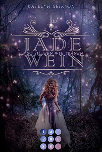 Jadewein 2: So silbern wie Tränen: Märchenhafte Fantasy (2) von Impress