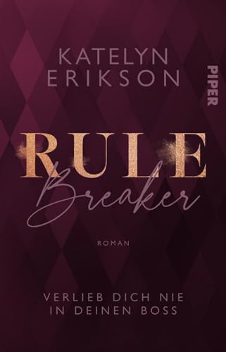Rulebreaker – Verlieb dich nie in deinen Boss: Roman | Heiße Boss-Romance in London von Piper Verlag GmbH