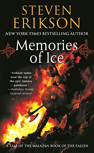 Malazan Book of the Fallen 03. Memories of Ice: Book Three of the Malazan Book of the Fallen Malazan Book of the Fallen 03. Memories of Ice: Book Three of the Malazan Book of the Fallen