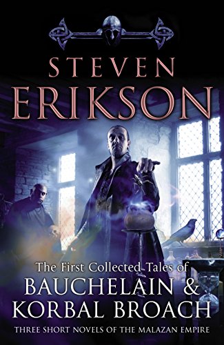 The Tales Of Bauchelain and Korbal Broach, Vol 1: Three Short Novels Of the Malazan Empire