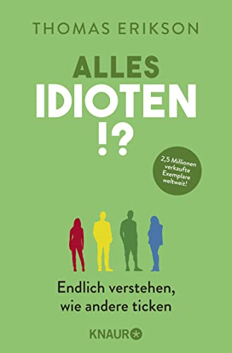 Alles Idioten!?: Endlich verstehen, wie andere ticken | Deutsche Ausgabe des New York Times Bestsellers »Surrounded by Idiots« von Knaur Taschenbuch