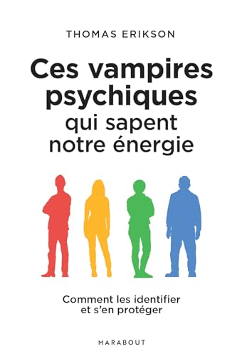 Ces vampires psychiques qui sapent notre énergie: Comment les identifier et s en protéger