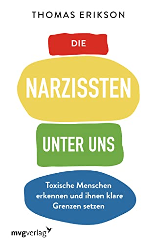 Die Narzissten unter uns: Toxische Menschen erkennen und ihnen klare Grenzen setzen von MVG Moderne Vlgs. Ges.