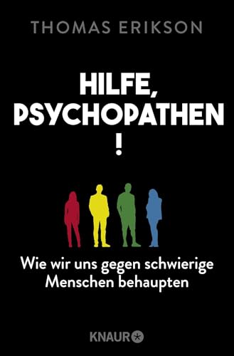 Hilfe, Psychopathen!: Wie wir uns gegen schwierige Menschen behaupten | Deutsche Ausgabe des New York Times Bestsellers »Surrounded by Psychopaths« von Droemer Knaur*