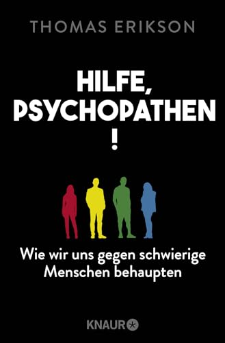 Hilfe, Psychopathen!: Wie wir uns gegen schwierige Menschen behaupten | Deutsche Ausgabe des New York Times Bestsellers »Surrounded by Psychopaths« Hilfe, Psychopathen!: Wie wir uns gegen schwierige Menschen behaupten | Deutsche Ausgabe des New York Times Bestsellers »Surrounded by Psychopaths«