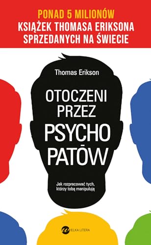 Otoczeni przez psychopatów Jak rozpracować tych, którzy tobą manipulują von Wielka Litera