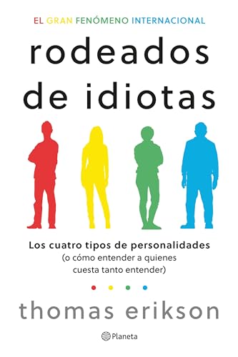 Rodeados de idiotas: Los cuatro tipos de personalidades (o cómo entender a quienes cuesta tanto entender) (No Ficción)