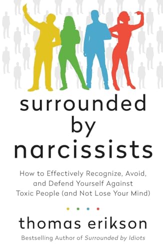 Surrounded by Narcissists: How to Effectively Recognize, Avoid, and Defend Yourself Against Toxic People (and Not Lose Your Mind) (Surrounded by Idiots) von Essentials