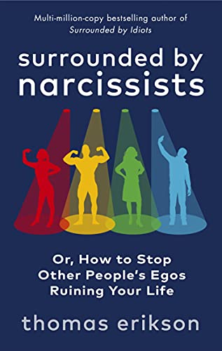 Surrounded by Narcissists: Or, How to Stop Other People's Egos Ruining Your Life (Vermilion) Surrounded by Narcissists: Or, How to Stop Other People's Egos Ruining Your Life (Vermilion)