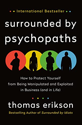 Surrounded by Psychopaths: How to Protect Yourself from Being Manipulated and Exploited in Business (and in Life) [The Surrounded by Idiots Series] von St. Martin's Press