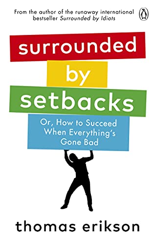 Surrounded by Setbacks: Or, How to Succeed When Everything's Gone Bad (Vermilion)