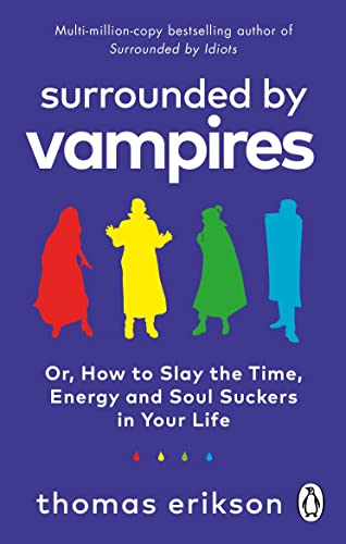Surrounded by Vampires: Or, How to Slay the Time, Energy and Soul Suckers in Your Life (Vermilion)