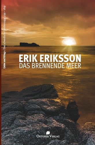 Das brennende Meer: Krieg und Liebe Band 1. Eine schwedische Familien-Saga: 1799-1819 von Oktober Verlag