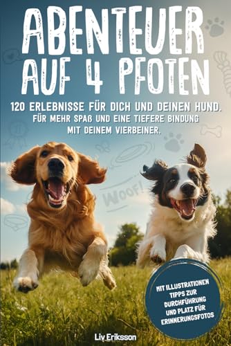 Abenteuer auf 4 Pfoten: 120 Erlebnisse für dich und deinen Hund - für mehr Spaß und eine tiefere Bindung mit deinem Vierbeiner. von Independently published