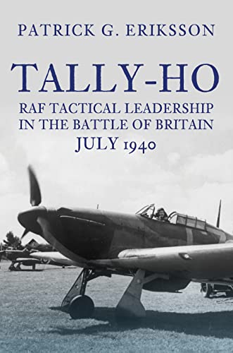 Tally-ho: Raf Tactical Leadership in the Battle of Britain, July 1940 von Amberley Publishing