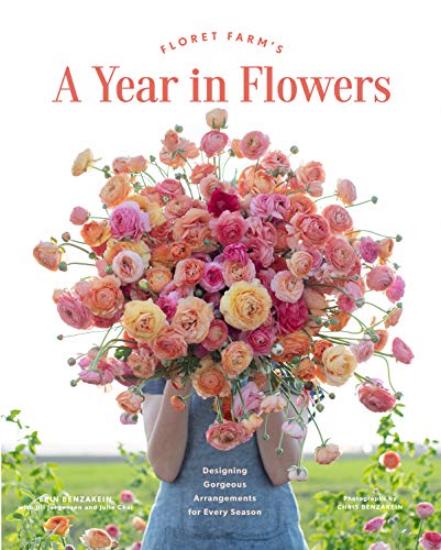 Floret Farm’s A Year in Flowers: Designing Gorgeous Arrangements for Every Season (Floret Farms x Chronicle Books) von Chronicle Books