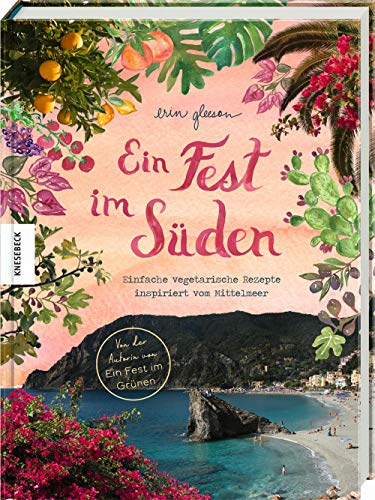 Ein Fest im Süden: Mediterrane vegetarische Küche. Von der Autorin von "Ein Fest im Grünen" Ein Fest im Süden: Mediterrane vegetarische Küche. Von der Autorin von "Ein Fest im Grünen"