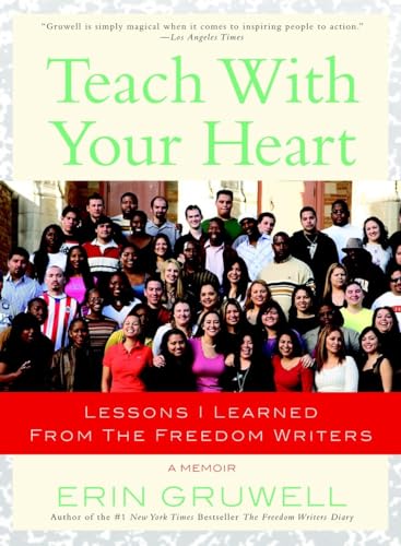 Teach with Your Heart: Lessons I Learned from The Freedom Writers von Broadway Books