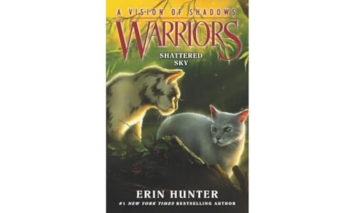 Warriors: A Vision of Shadows #3: Shattered Sky Warriors: A Vision of Shadows #3: Shattered Sky