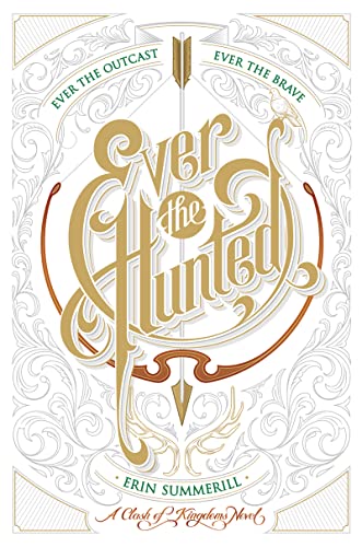 Ever the Hunted: Erin Summerill (A Clash of Kingdoms Novel) von Houghton Mifflin