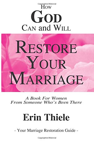 How God Can and Will Restore Your Marriage: From Someone Who's Been There How God Can and Will Restore Your Marriage: From Someone Who's Been There von NarrowRoad Publishing House
