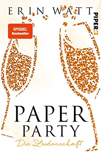 Paper Party (Paper-Reihe): Die Leidenschaft | Prickelnde Sexy-Romance von PIPER