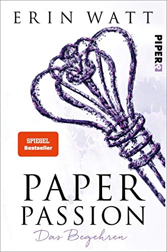Paper Passion (Paper-Reihe 4): Das Begehren | Prickelnde Liebesgeschichte für New Adults von Piper Verlag GmbH