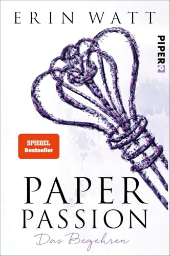 Paper Passion (Paper-Reihe 4): Das Begehren | Prickelnde Liebesgeschichte für New Adults von PIPER