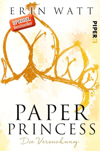 Paper Princess (Paper-Reihe 1): Die Versuchung | Romantische New Adult mit Suchtfaktor von PIPER