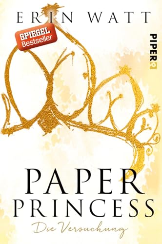 Paper Princess (Paper-Reihe 1): Die Versuchung | Romantische New Adult mit Suchtfaktor im neuen Look von PIPER