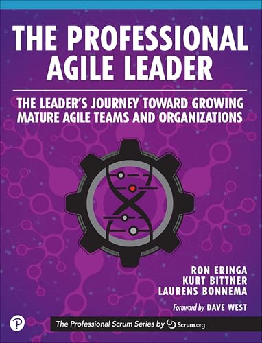 Professional Agile Leader, The: Growing Mature Agile Teams and Organizations: The Leader's Journey Toward Growing Mature Agile Teams and Organizations (The Professional Scrum) von Addison-Wesley Professional