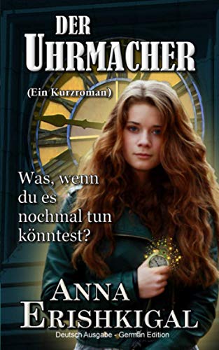 Der Uhrmacher: Ein Kurzroman (Deutsche Ausgabe): (German Edition)