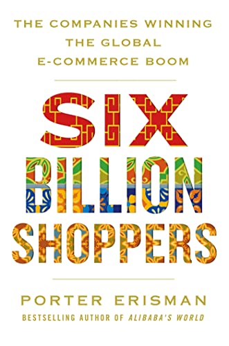 Six Billion Shoppers: The Companies Winning the Global E-Commerce Boom von MACMILLAN